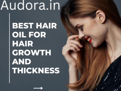 Best hair oil for hair growth and thickness